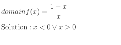 The domain of f(x)=(1-x)/x is x<0\lor x>0